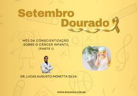 Setembro Dourado, mês da conscientização sobre o Câncer Infantil (Parte I)